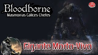 Bloodborne  Gigante MortoVivo Cálice Pthumeru Inferior [upl. by Abigael]