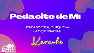 Jenni Rivera Chiquis amp Jacqie Rivera  Pedacito de Mí Versión Karaoke [upl. by Ecirahc]