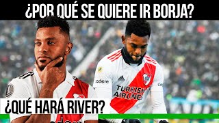 BORJA SE QUIERE IR  RIVER BUSCA ALTERNATIVA  ¿QUÉ PASÓ [upl. by Ahsieuqal]