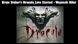 Bram Stokers DraculaLove Eternal  Wojciech Kilar [upl. by Dambro365]