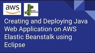 Creating and Deploying Java Web Application on AWS Elastic Beanstalk using Eclipse [upl. by Corvin292]