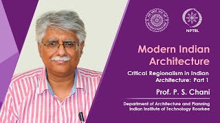 Lecture 28  Critical Regionalism in Indian Architecture – Part 1 [upl. by Onid]