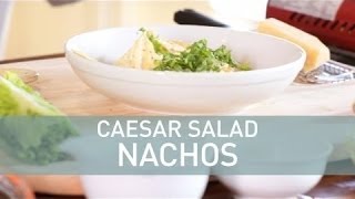 Caesar Salad Nachos Food Deconstructed [upl. by Maibach869]