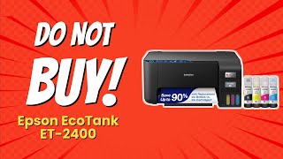 Epson EcoTank ET2400  5 Reasons NOT to Buy 🚫🖨️ [upl. by Hendry676]