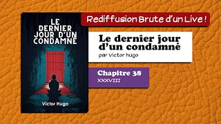 🔴📙🔊 Le dernier jour dun condamné 38  XXXVIII  Livre Audio [upl. by Vergos]