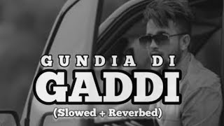 GUNDIAAN DI GADDI slowedreverb [upl. by Oiralih]