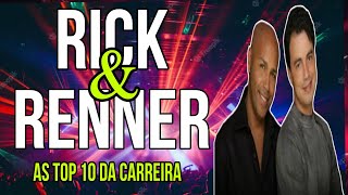 RICK amp RENNER AS TOP 10 DA CARREIRA  OS 10 MAIORES SUCESSOS [upl. by Herv]