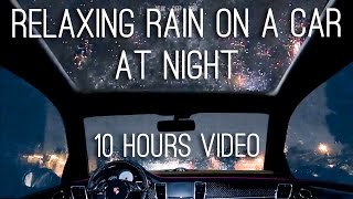 Night Rain on a Car  10 Hours Video with Soothing Sounds for Relaxation and Sleep [upl. by Ezeerb]