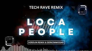 Loca People  Tech Rave Remix Verdun Remix amp Derkommissar techhousemusic remix [upl. by Dlonyar]