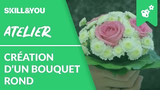 Bouquet Rond  Formation fleuriste  Skill and You [upl. by Eittam]