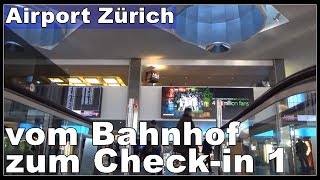 Flughafen Zürich LSZH vom Bahnhof zum Checkin 1 gehen [upl. by Friedrick652]