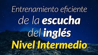 Practica escuchando el inglés hablado de forma normal  Nivel Intermedio [upl. by Litha866]