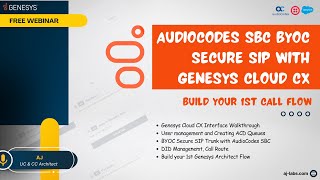 Genesys Cloud CX BYOC with AudioCodes  Learn Genesys Cloud in 1 Day  Architect amp Salesforce Action [upl. by Ahearn]