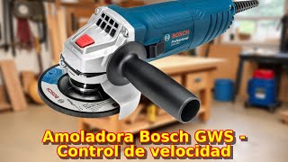 quotAMOLADORA BOSCH GWS ¡Control de velocidad y multifuncionalidadquot [upl. by Oballa]