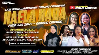 🔴LIVE NAELA NADA II DESA GAGASARI GEBANG CIREBON II SENIN 30 SEPTEMBER 2024 [upl. by Oinoitna]