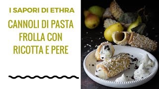 CANNOLI DI PASTA FROLLA CON RICOTTA E PERE [upl. by Laurent]