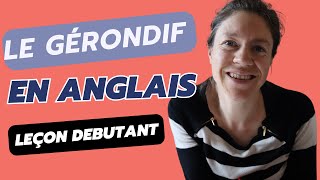 Le gérondif en anglais  leçon de grammaire pour débutant [upl. by Ahsinnek]