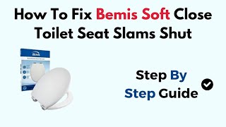 How To Fix Bemis Soft Close Toilet Seat Slams Shut [upl. by Ennairac978]