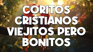 CORITOS CRISTIANOS VIEJITOS PERO BONITOS🔥 COROS DE JUBILO VIEJITOS PEO BONITOS 🎵 COROS PENTECOSTALES [upl. by Lennod]