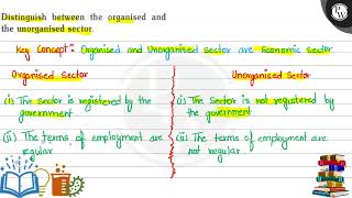 Distinguish between the organised and the unorganised sector Key Concept Organised and Unorgan [upl. by Eerual336]