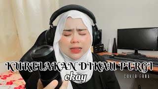 KURELAKAN DIKAU PERGI  OKAYS  COVER ERNA [upl. by Neersin]