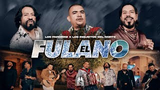 Los Farmerz x Los Inquietos Del Norte  El Fulano Official Video [upl. by Ennoirb]