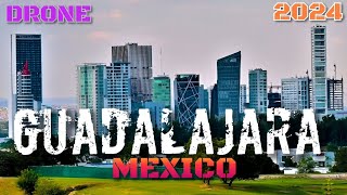 GUADALAJARA MEXICO IN DRONE 2024 🇲🇽 [upl. by Whang]