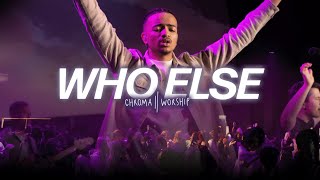 Who Else Live  Chroma Worship  Ft Daniel Eromosele [upl. by Nylhtac152]