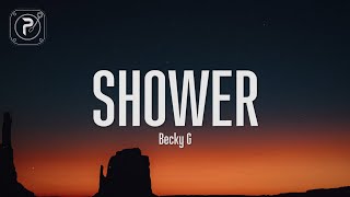 Becky G  Shower Lyrics [upl. by Enitnatsnoc60]