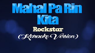 MAHAL PA RIN KITA  Rockstar KARAOKE VERSION [upl. by Elokyn]