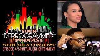 EPISODE 4 Spiritual Enlightenment  Your DeProgrammed Podcast with Ari amp CONQUEST [upl. by Klinges]