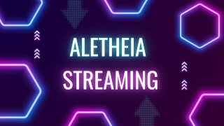 Aletheia Streaming [upl. by Ahsla]