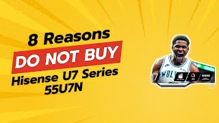 HISENSE U7 SERIES 55U7N  8 Reasons NOT to Buy 🚫📺 [upl. by Leay]