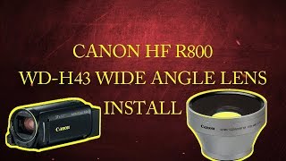 Canon wide angle lens install on the vixia hf r800 [upl. by Anerdna]