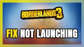 How to FIX Borderlands 3 Not LaunchingNot Starting [upl. by Eitsirhc]