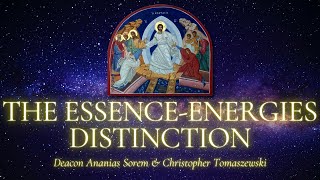 The EssenceEnergies Distinction  Fr Deacon Ananias Sorem amp Christopher Tomaszewski [upl. by Sillyrama]