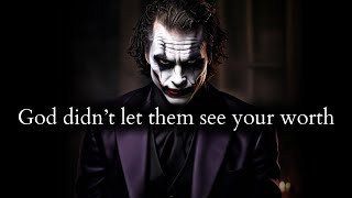 God didnt let them see your worth coz they didnt deserve you  Joker Speech [upl. by Nixon925]