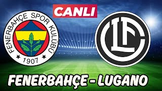 FENERBAHÇE LUGANO MAÇI CANLI İZLE [upl. by Bornie205]