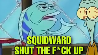 This Fish Has HAD IT With Squidwards Attitude [upl. by Ilajna]