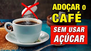 5 Formas de ADOÇAR o Café SEM AÇUCAR [upl. by Beore]