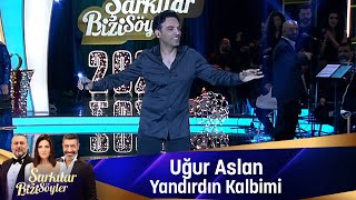 Uğur Aslan  YANDIRDIN KALBİMİ [upl. by Aoniak729]