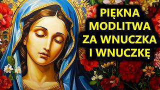 MODLITWA ZA WNUKA I WNUCZKĘ  Modlitwa Babci za Wnuki  Piękna Modlitwa [upl. by Rawdon]