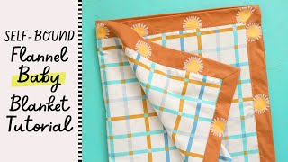 SelfBound Flannel Baby Blanket Sewing Tutorial [upl. by Anneyehc947]