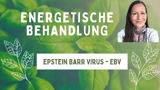 Epstein Barr Virus  EBV energetisch behandeln [upl. by Billmyre]