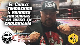 El Cholo de Tijuana quot4 grandes máscaras estaran en juego en la Cholomaníaquot [upl. by Cchaddie]