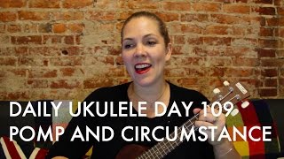 Pomp and Circumstance  Daily Ukulele DAY 109 [upl. by Tosch]