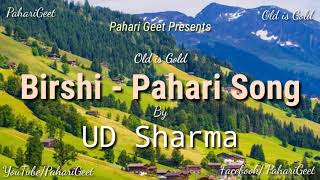 BirshiPahari Song  UD Sharma  Old Hit Pahari Nati  Pahari Geet [upl. by Onitselec]