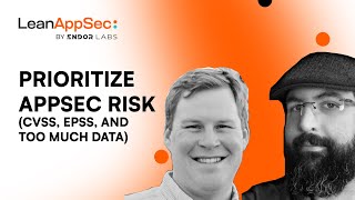 How to Prioritize AppSec Risks CVSS EPSS and Too Much Data [upl. by Notnel556]