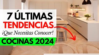 7 Últimas TENDENCIAS en COCINAS MODERNAS 2024  COCINAS 2024 2025 [upl. by Nedroj]