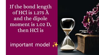 If the bond length of HCl is 1275 Å and the dipole moment is 102 D then HCl is [upl. by Chad]